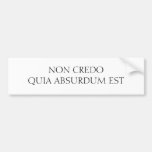 NON CREDO QUIA ABSURDUM EST BUMPER STICKERS