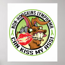 Non-Hodgkins Lymphoma Can Kiss My Ass Posters