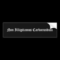 Non Illigitamus Carborundum bumper stickers
