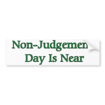 Non-Judgement Day Is Near Bumper Stickers