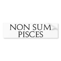 Non Sum Pisces bumper stickers