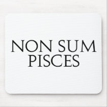 Non Sum Pisces mousepads by alternateworlds Non Sum Pisces mousepads