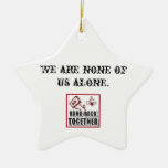 None of Alone Star Ornament