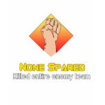 None Spared Shirt