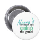 Nonna's the Name, and Spoiling's the Gam Pinback Button