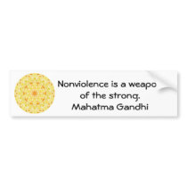 Nonviolence is a weapon of the strong. - Gandhi Bumper Stickers