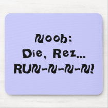 Noob:Die, Rez...RUN-N-N-N! Mousepads