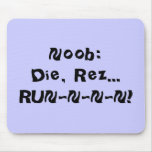 Noob:Die, Rez...RUN-N-N-N! Mousepads