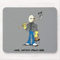 Nope, Nothing Wrong Here mousepads