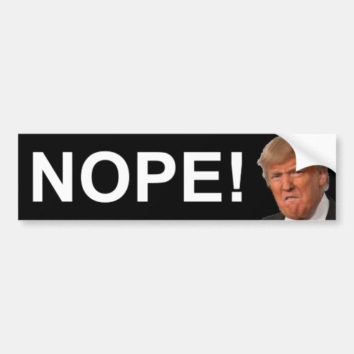 Nope Trump Bumper Sticker Zazzle 7348