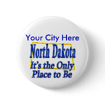 Norh Dakota  It's the Only Place to Be buttons