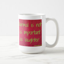 Normal is not as important as laughter mugs