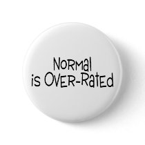 Normal Is Over Rated Button