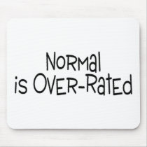 Normal Is Over Rated Mousepad