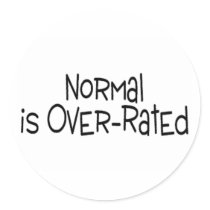 Normal Is Over Rated Round Stickers