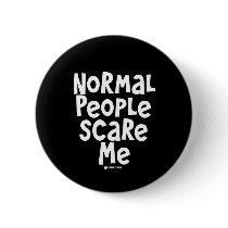 Normal People Scare Me Pinback Buttons