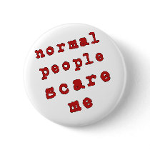 Normal People Scare Me! buttons by incurablehippie Normal People Scare Me! buttons