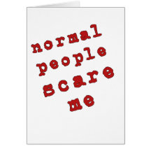 Normal People Scare Me! Card