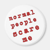 Normal People Scare Me! Fridge Magnet