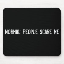 Normal People Scare Me mousepads by funnycustomtshirts Normal People Scare Me mousepads