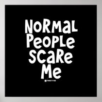 Normal People Scare Me Posters