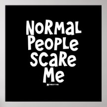 Normal People Scare Me Posters