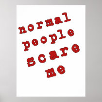 Normal People Scare Me! Print