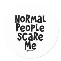 Normal People Scare Me Round Stickers