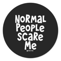 Normal People Scare Me Stickers