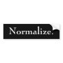 Normalize Bumper Sticker - Customized