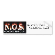 NOSBACKGROUND, SEARCH THE WEB FOR: N.O.S. No On... bumper stickers by nosnoonespecial NOSBACKGROUND, SEARCH THE WEB FOR: N.O.S. No On... bumper stickers