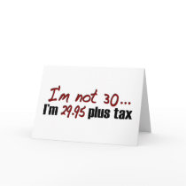 Not 30 $29.95 Plus Tax Greeting Card