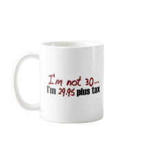 Not 30 $29.95 Plus Tax Coffee Mugs