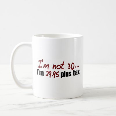 Not 30 $29.95 Plus Tax Coffee Mugs
