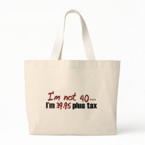 Not 40 $39.95 Plus Tax Canvas Bags