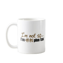Not 50 $49.95 Plus Tax Mug
