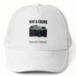 not a crime trucker hat