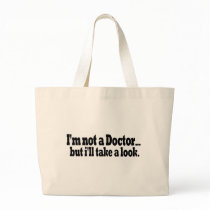 Not A Doctor Take A Look Tote Bag
