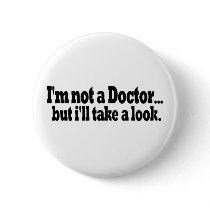 Not A Doctor Take A Look Pins