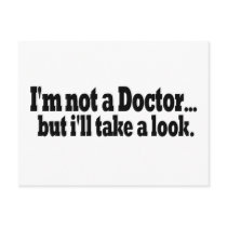 Not A Doctor Take A Look Post Card