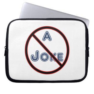 "[NOT] A Joke" Laptop Computer Sleeve