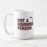NOT A MORNING PERSON (Large Mug)