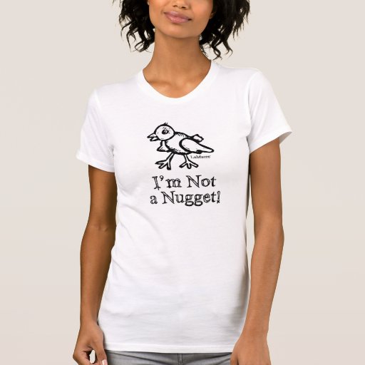 Not a Nugget Tee Shirt