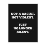 Not a Racist. Not Violent. No Longer Silent. Post Cards