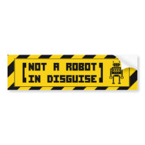 (not a robot in disguise) Bumper Sticker bumper stickers by depot13 (not a robot in disguise) Bumper Sticker bumper stickers