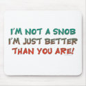 Not A Snob Mousepad
