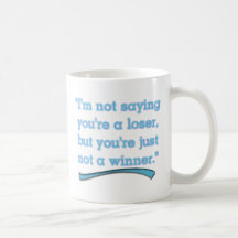 NOT A WINNER COFFEE MUGS
