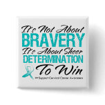 Not About Bravery - Cervical Cancer Pinback Button