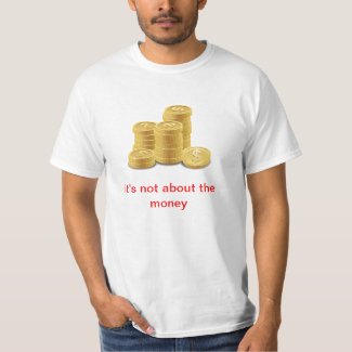 Not About the Money Shirt shirt