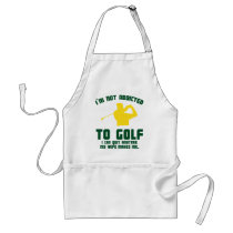 Not Addicted To Golf Aprons